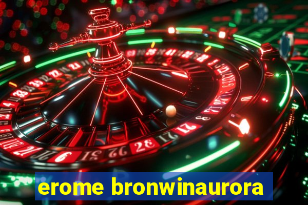 erome bronwinaurora